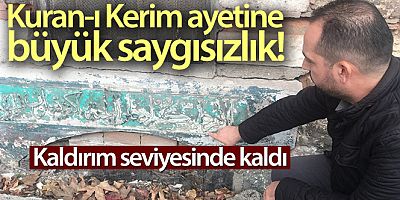 Kuran-ı Kerim ayetine büyük saygısızlık