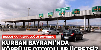 Kurban Bayramı'nda köprü ve otoyollar ücretsiz
