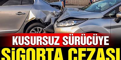 Kusursuz sürücüye sigorta cezası