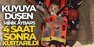 Kuyuya düşen minik Aybars 4 saat sonra kurtarıldı