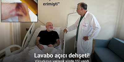 Lavabo açıcı dehşeti, vücudunun yaklaşık yüzde 15’i yandı