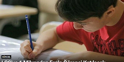 LGS’ye 1 Milyondan Fazla Öğrenci Katılacak