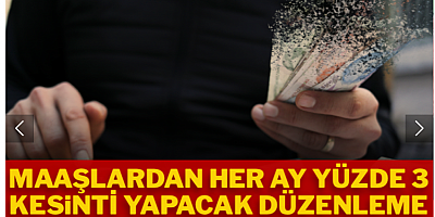 Maaşlardan her ay yüzde 3 kesinti yapacak düzenleme Resmi Gazete'de