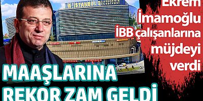 Maaşlarına rekor zam geldi. Ekrem İmamoğlu İBB çalışanlarına müjdeyi verdi