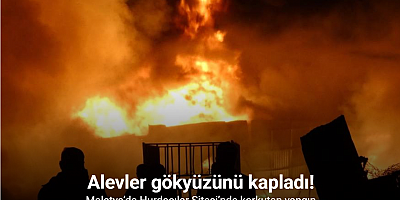 Malatya’da Hurdacılar Sitesi’nde korkutan yangın: Alevler gökyüzünü kapladı