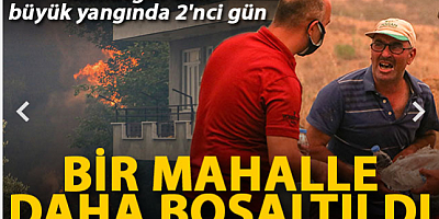 Manavgat'taki büyük yangında 2'nci gün; bir mahalle daha boşaltıldı