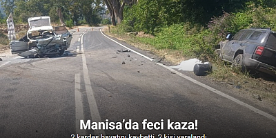 Manisa’da feci kaza: 2 kardeş hayatını kaybetti, 2 kişi yaralandı