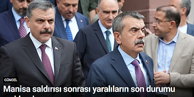 Manisa saldırısı sonrası yaralıların son durumu açıklandı