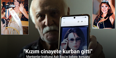Mankenler kraliçesi Aslı Baş’ın babası: 