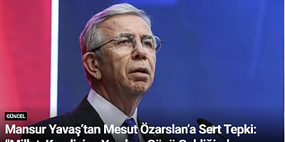 Mansur Yavaş’tan Mesut Özarslan’a Sert Tepki: “Millet, Kendisine Yapılanı Günü Geldiğinde Mutlaka Hatırlar”
