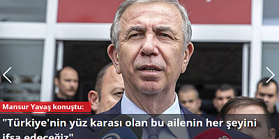 Mansur Yavaş: Türkiye'nin yüz karası olan bu ailenin her şeyini ifşa edeceğiz