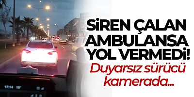Mardin'de duyarsız sürücü siren çalan ambulansa yol vermedi