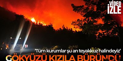 Marmaris'te orman yangını: Alevler gökyüzünü kızıla bürüdü