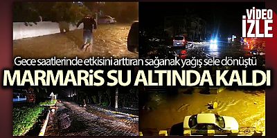 Marmaris'te sağanak yağış sonrası cadde ve sokaklar sele döndü