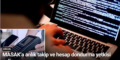 MASAK’a anlık takip ve hesap dondurma yetkisi geliyor