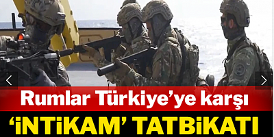 Mavi Vatan’da Türkiye’ye karşı ‘İntikam’ tatbikatı!