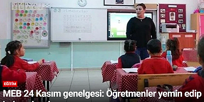 MEB 24 Kasım genelgesi: Öğretmenler yemin edip belge alacak