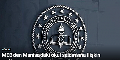 MEB'den Manisa'daki okul saldırısına ilişkin açıklama