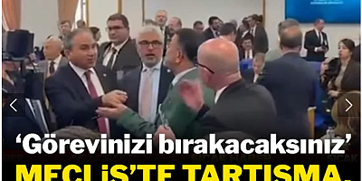 Meclis'te tartışma, tansiyon yükseldi: 'Görevinizi bırakacaksınız'