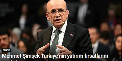Mehmet Şimşek Türkiye’nin yatırım fırsatlarını sıraladı
