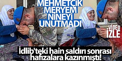 Mehmetçik Meryem nineyi unutmadı