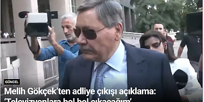 Melih Gökçek’ten adliye çıkışı açıklama: ‘Televizyonlara bol bol çıkacağım’