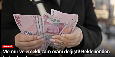 Memur ve emekli zam oranı değişti! Beklenenden fazla olacak