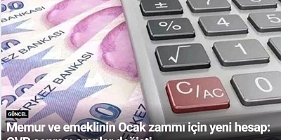 Memur ve emeklinin Ocak zammı için yeni hesap: OVP sonrası oranlar değişti