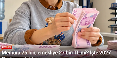 Memura 75 bin, emekliye 27 bin TL mi? İşte 2027 Ocak zam tablosu