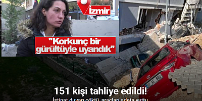 Menemen’de istinat duvarı çöktü: 151 kişi tahliye edildi