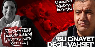 Merdivendeki pusuda katiline yalvara yalvara ölmüştü