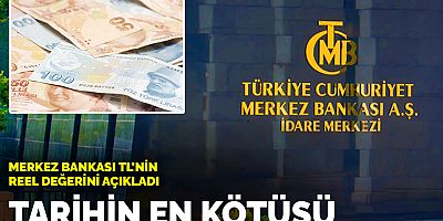 Merkez Bankası TL'nin reel değerini açıkladı: Tarihin en kötüsü