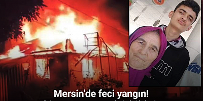 Mersin’de nene ve torun yangında hayatını kaybetti