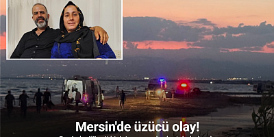 Mersin’deki üzücü olay: Denizde 4’üncü kişinin cansız bedeni de bulundu