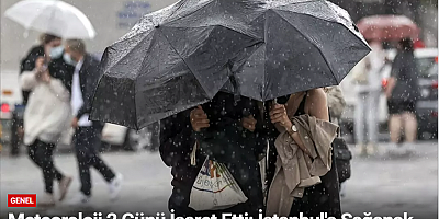 Meteoroloji 2 Günü İşaret Etti: İstanbul'a Sağanak