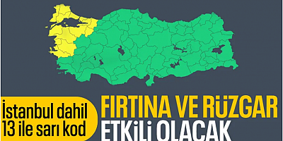 Meteoroloji'den 13 ile sarı kodlu uyarı: Fırtına ve rüzgar geliyor