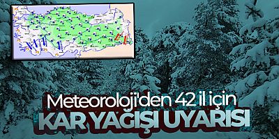 Meteoroloji'den 42 il için kar yağışı uyarısı