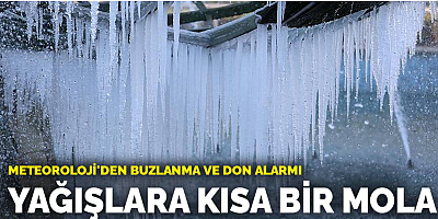 Meteoroloji'den buzlanma ve don alarmı: Yağışlara kısa bir mola