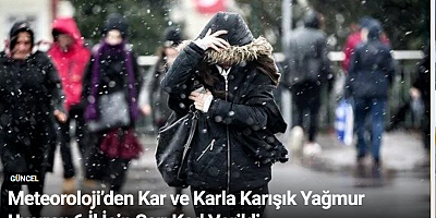 Meteoroloji’den Kar ve Karla Karışık Yağmur Uyarısı: 6 İl İçin Sarı Kod Verildi