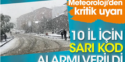 Meteoroloji'den kritik uyarı. 10 il için sarı kod alarmı verildi