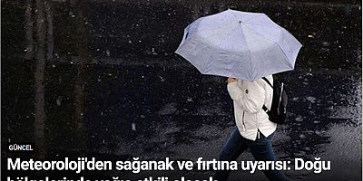 Meteoroloji'den sağanak ve fırtına uyarısı: Doğu bölgelerinde yağış etkili olacak
