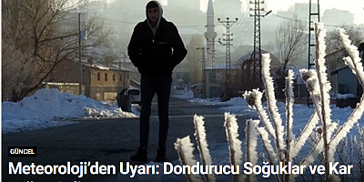 Meteoroloji’den Uyarı: Dondurucu Soğuklar ve Kar Yağışı Geliyor