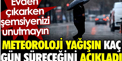 Meteoroloji yağışın kaç gün süreceğini açıkladı. Evden çıkarken şemsiyenizi unutmayın