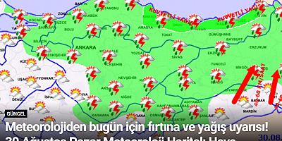 Meteorolojiden bugün için fırtına ve yağış uyarısı! 30 Ağustos Pazar Meteoroloji Haritalı Hava Tahmini