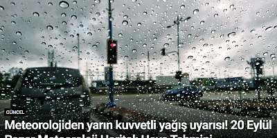 Meteorolojiden yarın kuvvetli yağış uyarısı! 20 Eylül Pazar Meteoroloji Haritalı Hava Tahmini