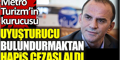 Metro Turizm'in kurucusu Gürcistan'da hapis cezası aldı