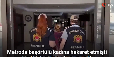 Metroda başörtülü kadına hakaret eden şüpheli tutuklama talebiyle mahkemeye sevk edildi