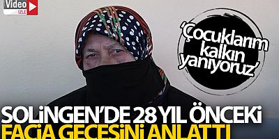 Mevlüde Genç, Solingen'de 28 yıl önceki facia gecesini anlattı