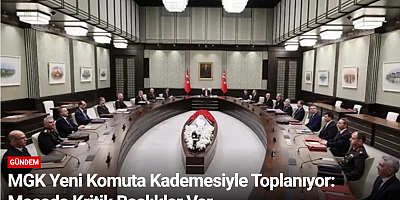 MGK Yeni Komuta Kademesiyle Toplanıyor: Masada Kritik Başlıklar Var