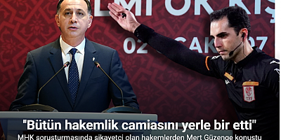 MHK soruşturmasında şikayetçi olan hakemlerden Mert Güzenge konuştu